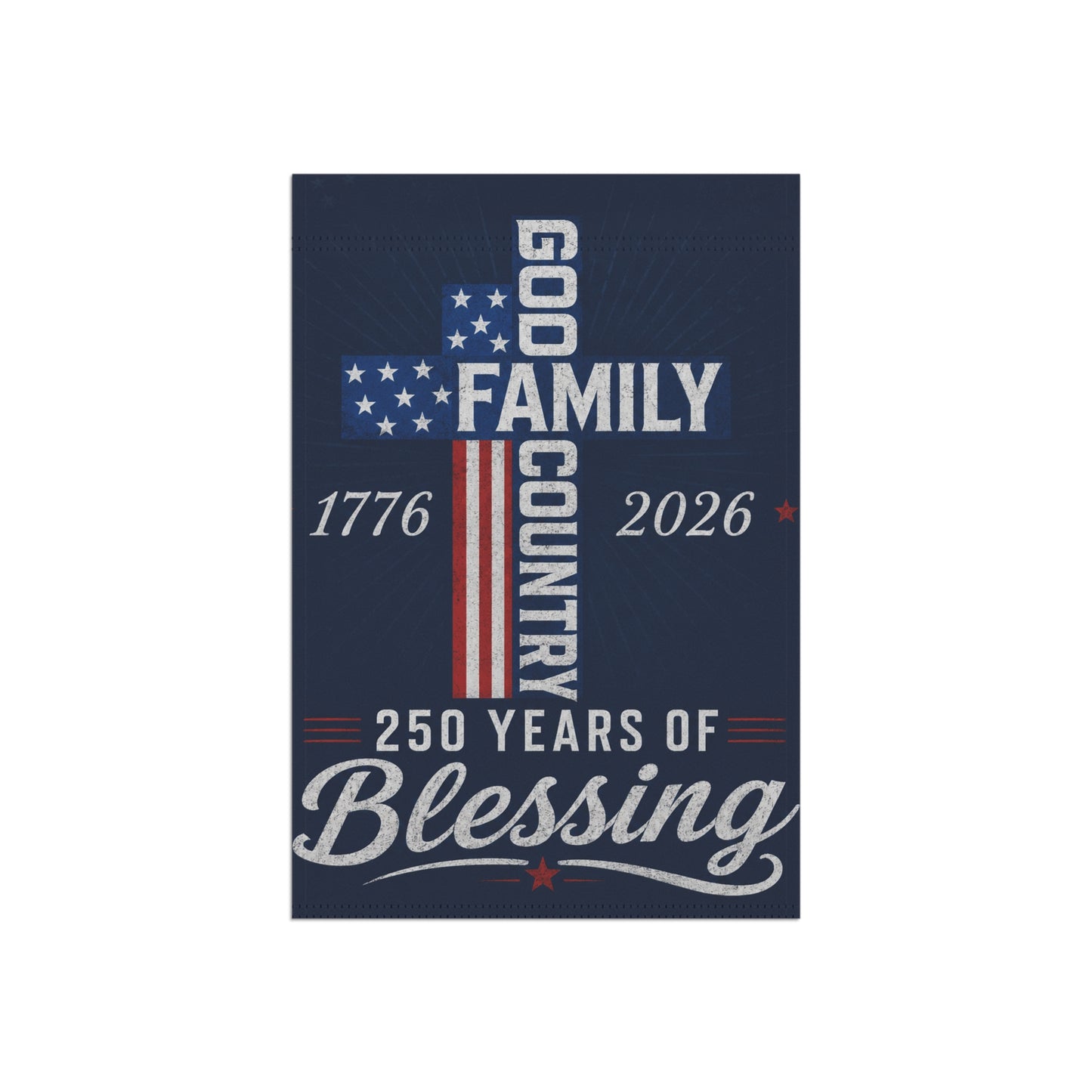Patriotic Garden Flag — "God, Family, Country" 250 Years of Blessing 1776–2026